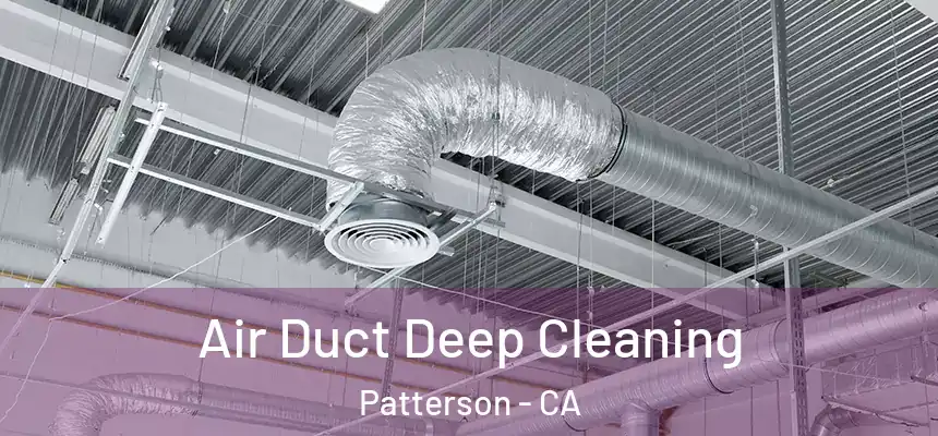  Air Duct Deep Cleaning Patterson - CA