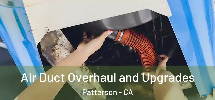  Air Duct Overhaul and Upgrades Patterson - CA