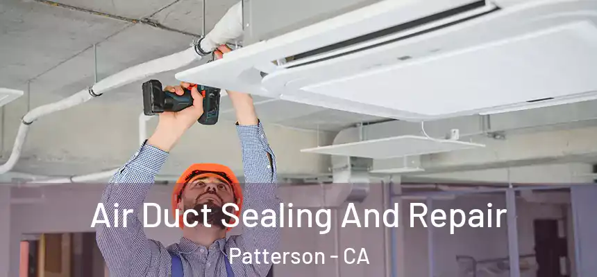  Air Duct Sealing And Repair Patterson - CA