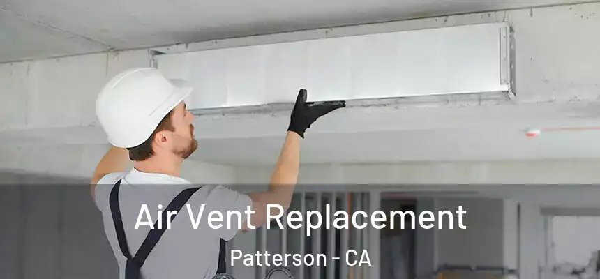  Air Vent Replacement Patterson - CA