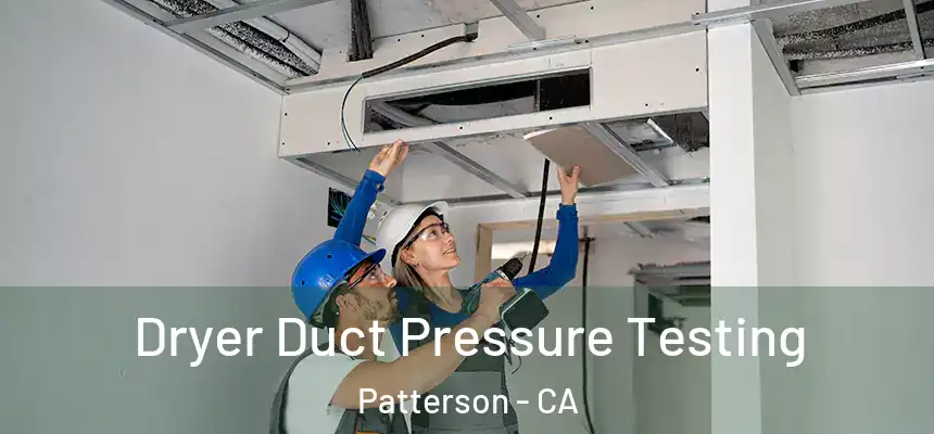  Dryer Duct Pressure Testing Patterson - CA