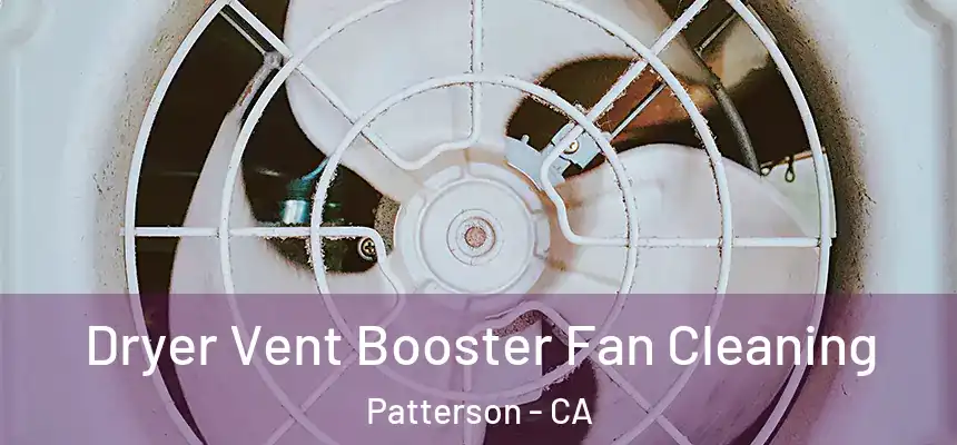  Dryer Vent Booster Fan Cleaning Patterson - CA