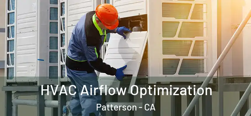 HVAC Airflow Optimization Patterson - CA