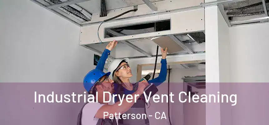  Industrial Dryer Vent Cleaning Patterson - CA