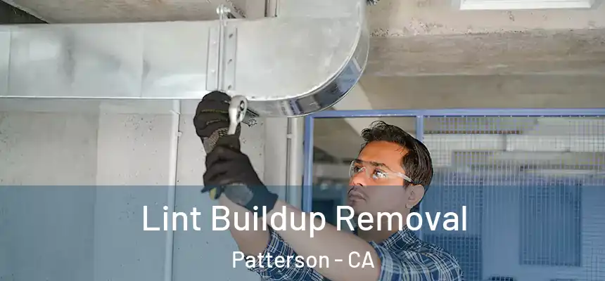  Lint Buildup Removal Patterson - CA