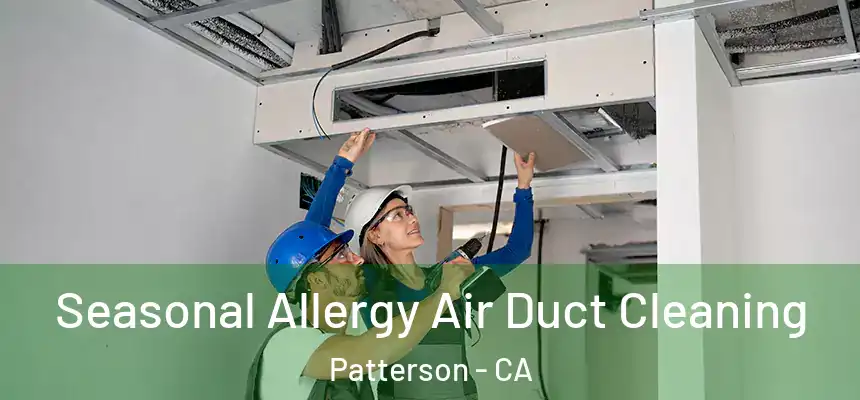 Seasonal Allergy Air Duct Cleaning Patterson - CA