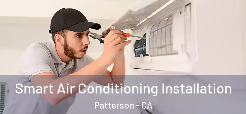  Smart Air Conditioning Installation Patterson - CA