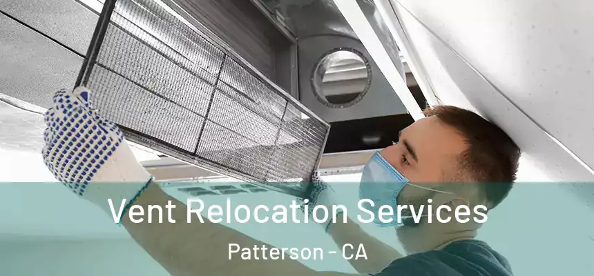  Vent Relocation Services Patterson - CA